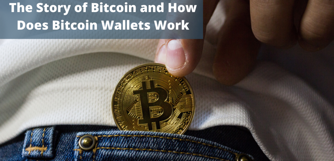The Story of Bitcoin and How Does Bitcoin Wallets Work