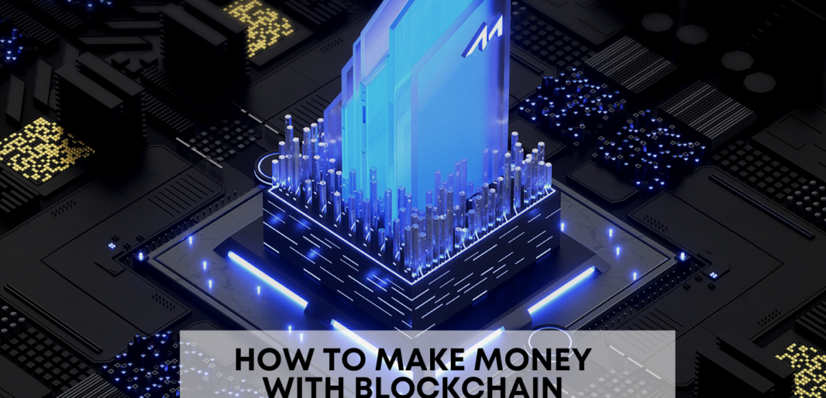 How to make money with Blockchain Technology